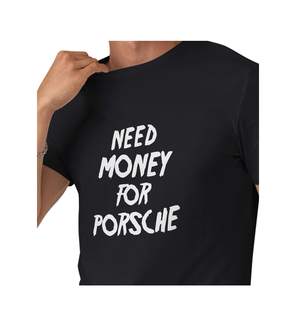 Pánské triko černé - Need money for Porsche