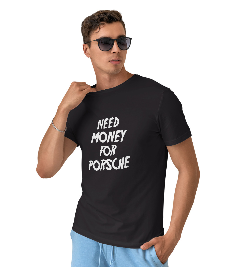 Pánské triko černé - Need money for Porsche