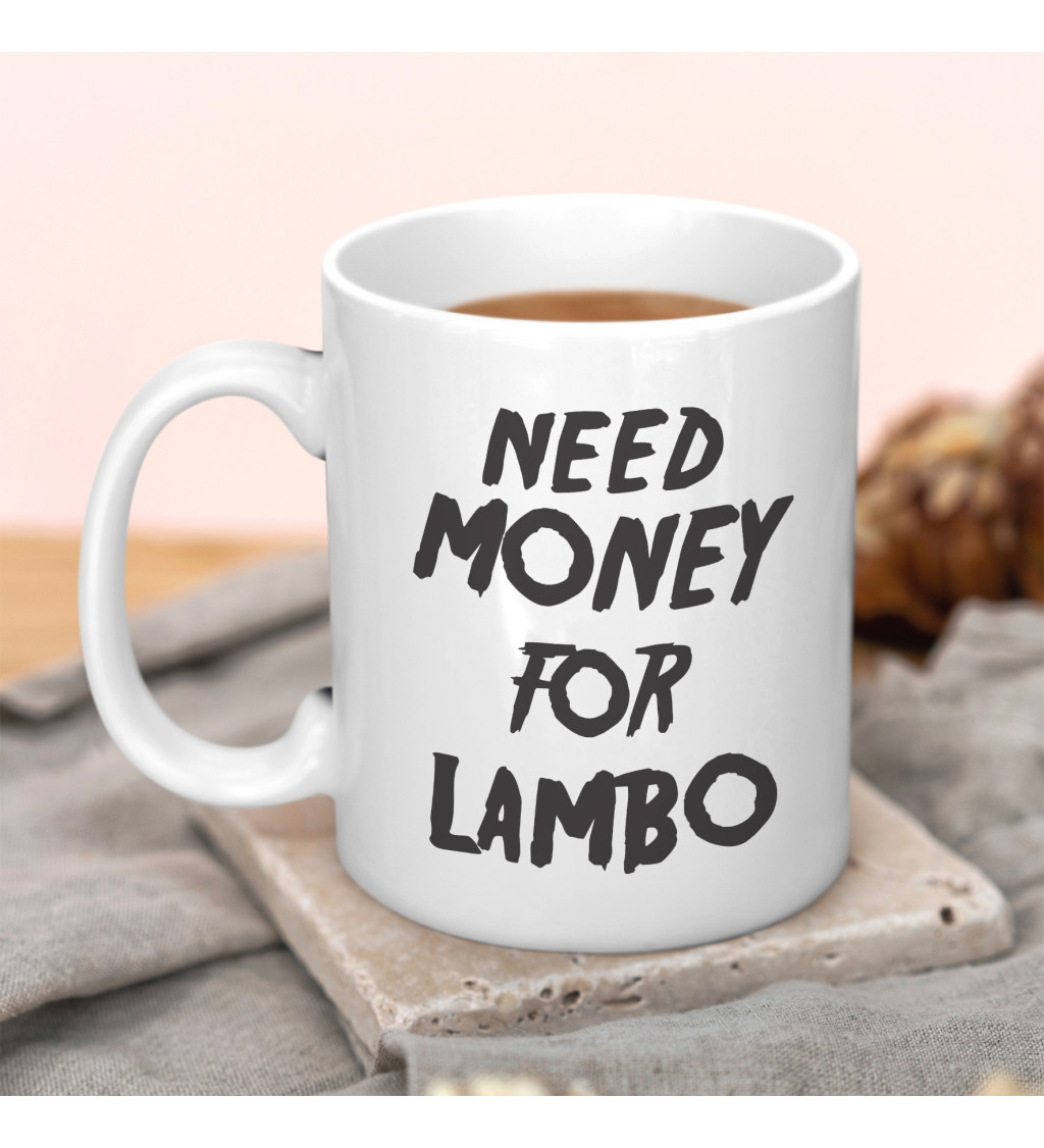 Hrnek Need money for Lambo