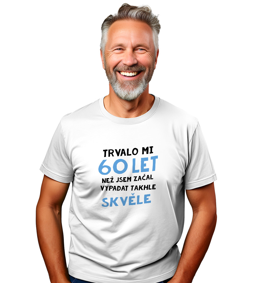 Pánské triko bílé - Trvalo mi 60 let