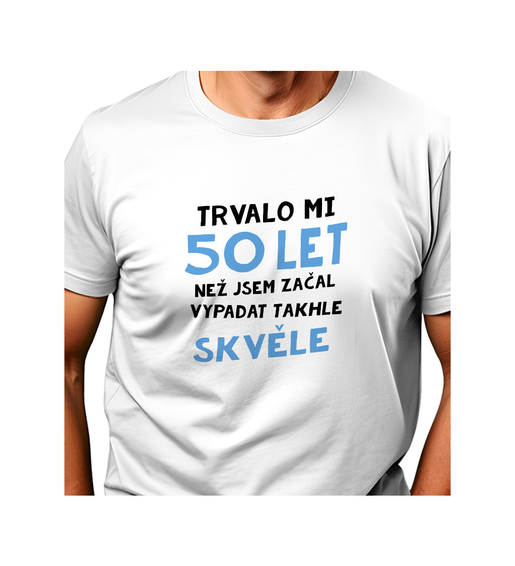 Pánské triko bílé - Trvalo mi 50 let